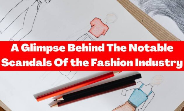 Notable Scandals Of the Fashion Industry